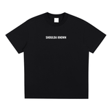 SHOULDA KNOWN T-SHIRT (BLACK)